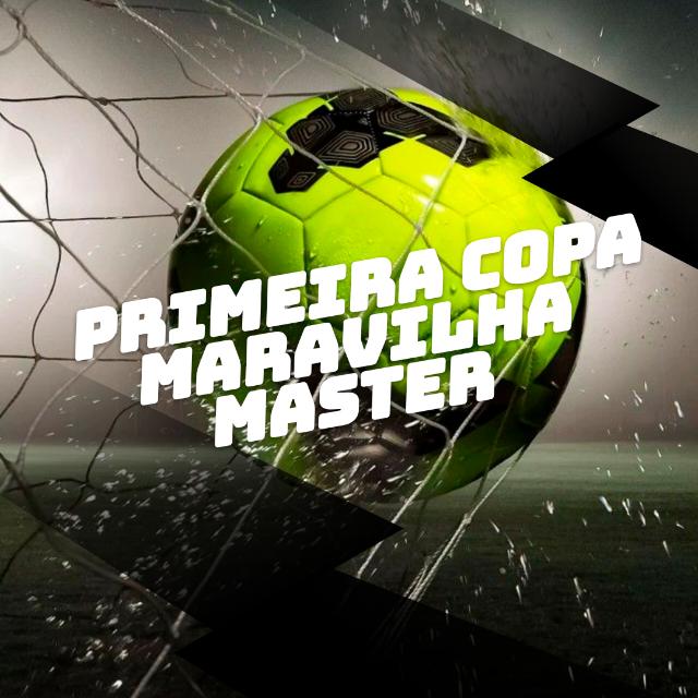 PRIMEIRA COPA MARAVILHA MASTER